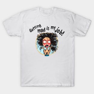 Getting Mad is My Job! T-Shirt